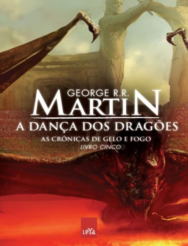A Dança dos Dragões - As Crônicas de Gelo e Fogo - George R. R. Martin