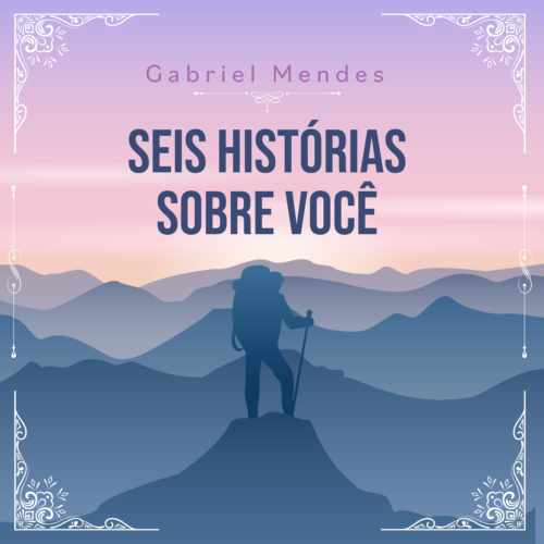Seis Histórias Sobre Você